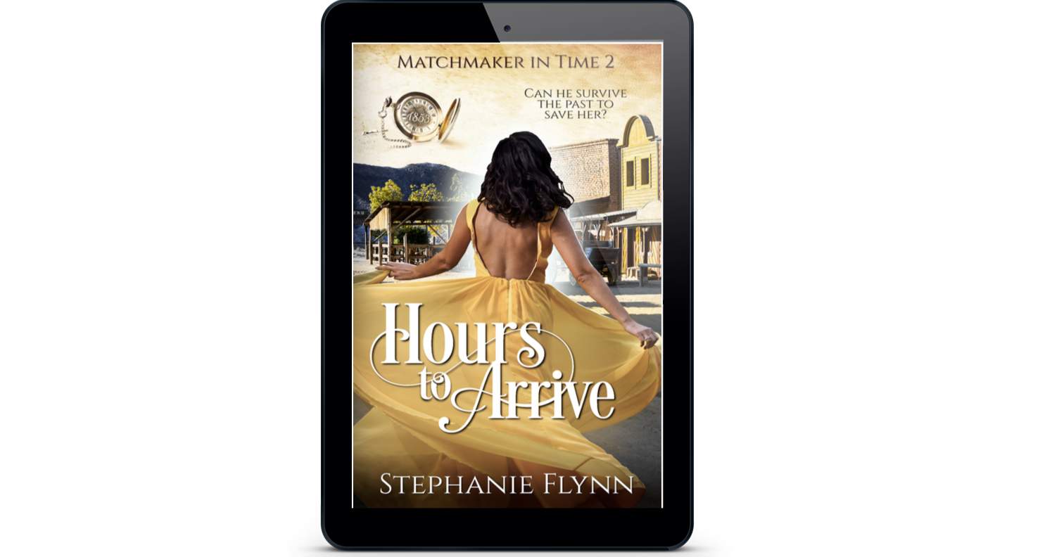 Hours to Arrive, Matchmaker in Time Book 2 by Stephanie Flynn.